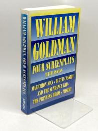 William Goldman  Four screenplays with essays