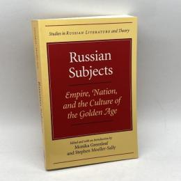 Russian Subjects: Empire, Nation, and the Culture of the Golden Age   Northwestern University Press