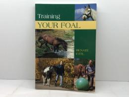 Training Your Foal: Schooling And Training Young Horses Lyons Pr Ettl, Renate