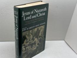 Jesus of Nazareth: Lord and Christ : Essays on the Historical Jesus and New Testament Christology Eerdmans Pub Co Green, Joel B.