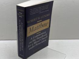 Matthew:（マタイによる福音書）A Commentary on His Handbook for a Mixed Church Under Persecution Eerdmans Pub Co Gundry, Robert
