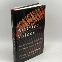 ARRESTED VOICES: Resurrecting the Disappeared Writers of the Soviet Regime Free Press Shentalinsky