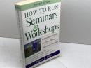 How Run Seminars Workshops Third Edition John Wiley &Sons Jolles, Robert L.
