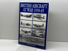 British Aircraft at War, 1939-45 HPC Publishing, St Leonards on Sea Swanborough, Gordon