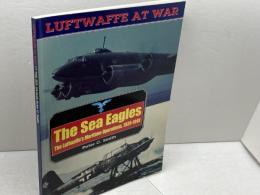洋書　ミリタリー　The Sea Eagles: The Luftwaffe's Maritime Operations 1939-1945 (Luftwaffe at War, 17) Greenhill Books/Lionel Leventhal Smith, Peter Charles