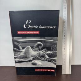 Erotic Innocence: The Culture of Child Molesting Duke University Press JamesKincaid
