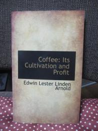Coffee: Its Cultivation and Profit