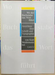 Wo der Buchstabe das Wort führt : Ansichten über Schrift und Typographie