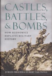 Castles, battles, & bombs : how economics explains military history
