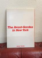 The Avant-Gardes in New York ニューヨークの前衛芸術家たち