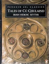 tales of cu chulaind Irish Heroic Myths