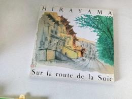 Hirayama sur la route de la soie(平山郁夫シルクロード展　図録）