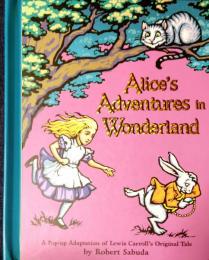 ル－イス・カロル作／ロバ－ト・サブダ絵『不思議の国のアリス』（原書）（仕掛け絵本）
Alice's Adventures in Wonderland Pop-up Book -- hardback （NEW ED）