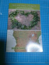 Weaving Peace: Essays on Peace, Governance and Conflict Transformation in the Great Lakes Region of Africa(洋書　平和を編む：アフリカ五大湖地域における平和、ガバナンス、紛争）