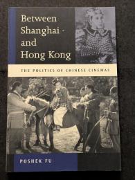 Between Shanghai and Hong Kong ? The Politics of Chinese Cinemas