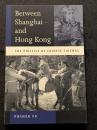 Between Shanghai and Hong Kong ? The Politics of Chinese Cinemas