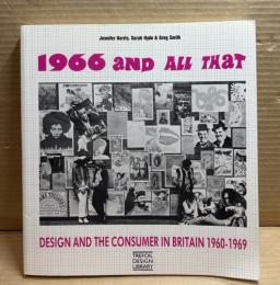 1966 and ALL That DESIGN AND THE CONSUMER IN BRITAIN 1960-1969