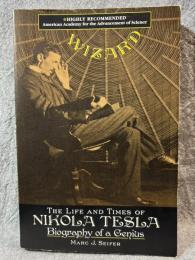 Wizard ： The Life and Times of Nikola Tesla ： Biography of a Genius