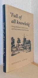 Full of all Knowledg' 　George Herbert's Country Parson and Early Modern Social Discourse（ジョージ・ハーバートの「田舎牧師」と近代初期社会の説教）