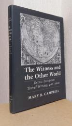 The Witness and the Other World -Exotic European Travel Writing ,400-1600（異世界とその目撃者）