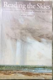 Reading the Skies   A Cultural History of English Weather.1650-1820