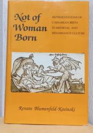 Not of Woman Born    Represantation of Caesarean Birth and Renaissance Culture