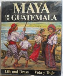 MAYA OF/DE GUATEMALA-Life and Dress
