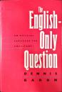 The English-Only Question: An Official Language for Americans?