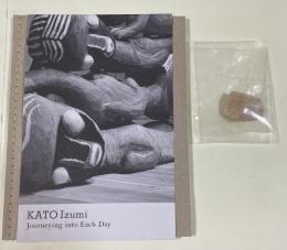 日々に問う  KATO Izumi Journeying into Each Day