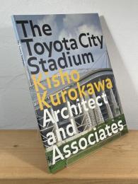 The Toyota City Stadium ： Kisho Kurokawa Architects and Associates