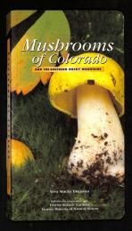 Mushrooms of Colorado and the Southern Rocky Mountains