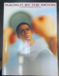 バックリット・バイ・ザ・ムーン : クリストファー・ドイル写真集