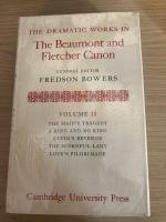 The dramatic works in the Beaumont and Fletcher canon Volume 2. The maid's tragedy ; A king and no king ; Cupid's revenge ; The scornful lady ; Love's pilgrimage
