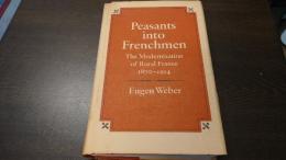 Peasants Into Frenchmen:　The Modernization of Rural France 1870-1914.　英文