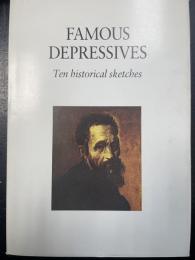 Famous Depressives: Ten Historical Sketches