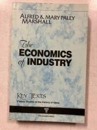 The Economics of Industry: 1879 Edition/Reprint (Key Texts Series: Classic Studies in the History of Ideas)
