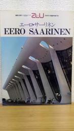 a+u　エーロ・サーリネン EERO SAARINEN　建築と都市　1984年4月臨時増刊号