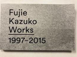 Fujie Kazuko Works 1997-2015, 藤江和子作品集