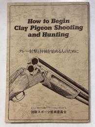 How to bigin clay pigeon shooting and hunting : クレー射撃と狩猟を始める人のために