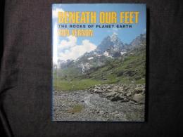 ＢＥＮＥＡＴＨ OUR ＦＥＥＴ　　ｔｈｅ　rocks of planet earth    ハードカバー 英語版  
