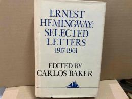 ERNEST HEMINGWAY：SELECTED LETTERS 1917 - 1961 