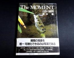 The moment : 自然の瞬間