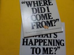 英文　　"WHAT'S  HAPPENING TO ME?"

"WHERE  DIDI  COME  FROM?"