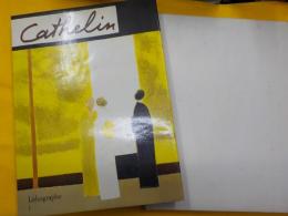 英仏文　　Cathelin   Lithographe  Ⅰ（1957－1982）・Ⅱ（1983－1989）