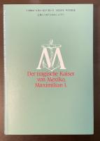 悲劇のメキシコ皇帝マクシミリアン一世伝　イカロスの失墜