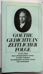 Gedichte in zeitlicher Folge.(6992 587). EineLebensgeschichte Goethes inseinen Gedichten.