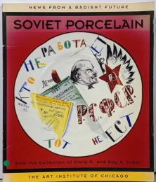 News from a Radiant Future:Soviet Porcelain from theCollection of Craig H. and KayA. Tuber