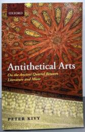 Antithetical Arts: On theAncient Quarrel BetweenLiterature and Music