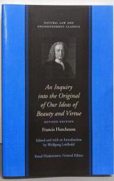An Inquiry into the Original of Our Ideas of Beauty and Virtue(Enlightenment Classics)