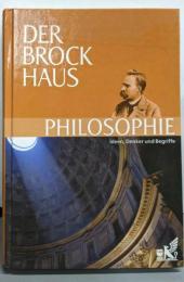 Der Brockhaus Philosophie.Ideen, Denker und Begriffe. 1300 Stichwoerter